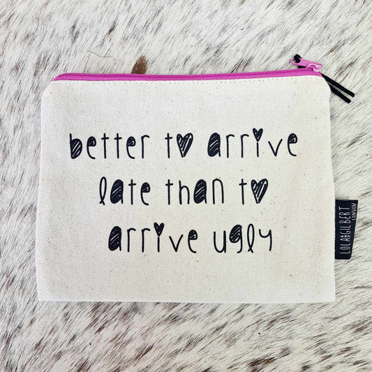 Better to Arrive late than to arrive Ugly